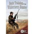 Basic Training for the Wilderness Hunter: Preparing for Your Outdoor Adventure