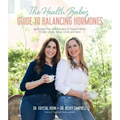 The Health Babes' Guide to Balancing Hormones: A Detailed Plan with Recipes to Support Mood, Energy Levels, Sleep, Libido and More