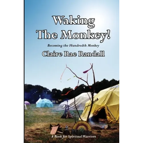 Waking The Monkey!: Becoming The Hundredth Monkey
