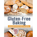 Gluten-Free Baking: Perfect Gluten Free Bread, Cookies, Cakes, Muffins and other Gluten Intolerance Recipes for Healthy Eating. Essential