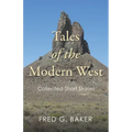 Tales of the Modern West: Collected Short Stories