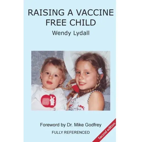 Raising a Vaccine Free Child second edition