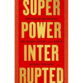 Superpower Interrupted: The Chinese History of the World