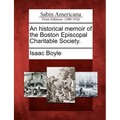 An Historical Memoir of the Boston Episcopal Charitable Society.