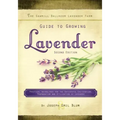 The Sawmill Ballroom Lavender Farm Guide to Growing Lavender, Second Edition.: Practical Guidelines for the Successful Cultivation, Propagation, and U