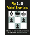 Play 1...D6 Against Everything: A Compact and Ready-To-Use Black Repertoire for Club Players