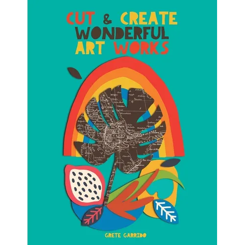 Cut and create wonderful art works: Create wonderful collages and awaken your creativity. For adults and children! A collage book that will surprise y