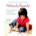 Already Ready: Nurturing Writers in Preschool and Kindergarten