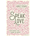 Speak Love: Your Words Can Change the World
