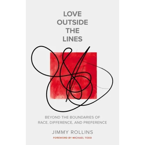 Love Outside the Lines: Beyond the Boundaries of Race, Difference, and Preference