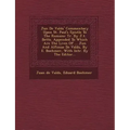 Ju N de Vald S' Commentary Upon St. Paul's Epistle to the Romans: Tr. by J.T. Betts. Appended to Which Are the Lives of ... Ju N and Alfonso de Vald S