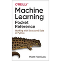 Machine Learning Pocket Reference: Working with Structured Data in Python