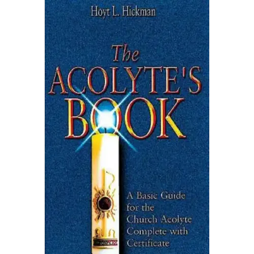 The Acolyte's Book: A Basic Guide for the Church Acolyte Complete with Certificate
