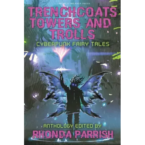 Trenchcoats, Towers, and Trolls: Cyberpunk Fairy Tales