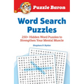 Puzzle Baron's Word Search Puzzles: 250+ Hidden Word Puzzles to Strengthen Your Mental Muscle