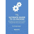 The Ultimate Guide to Co-Packing: Navigating Your Way Through Finding & Working with a Co-Packer
