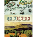 America Discovered: A Historical Atlas of North American Exploration