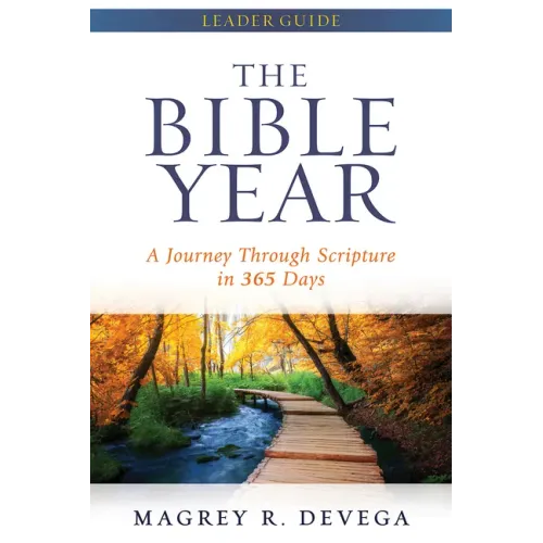 The Bible Year Leader Guide: A Journey Through Scripture in 365 Days