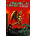 The Dragon's Tear Chronicles - Of Dark Ones And Dragons