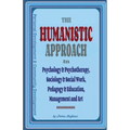 The Humanistic Approach in Psychology & Psychotherapy, Sociology & Social Work, Pedagogy & Education, Management and Art: Personal Development and Com