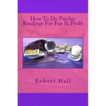 How To Do Psychic Readings For Fun & Profit