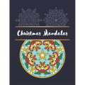 Christmas Mandalas: An Adult Coloring Book with Fun, Easy, and Relaxing Coloring Pages for Christmas Lovers
