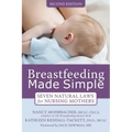 Breastfeeding Made Simple: Seven Natural Laws for Nursing Mothers