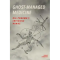 Ghost-Managed Medicine: Big Pharma's Invisible Hands
