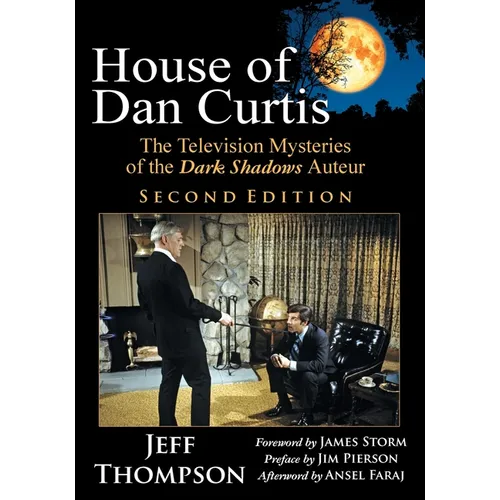 House of Dan Curtis, Second Edition: The Television Mysteries of the Dark Shadows Auteur
