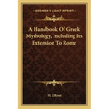 A Handbook of Greek Mythology, Including Its Extension to Rome