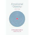 Emotional Obesity: A Philosophical Guide to Lighten Your Life