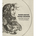 Paper Knives, Paper Crowns: Political Prints in the Dutch Republic