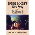 Daniel Boone's Own Story & the Adventures of Daniel Boone