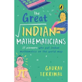 The Great Indian Mathematicians: 15 Pioneers Who Put Indian Mathematics on the World Map