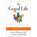 The Good Life: Lessons from the World's Longest Scientific Study of Happiness
