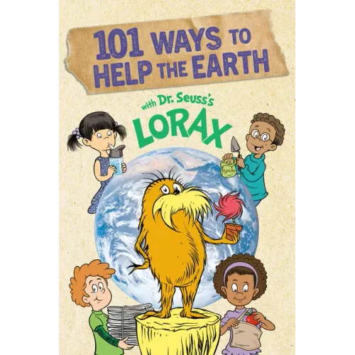 101 Ways to Help the Earth with Dr. Seuss's Lorax