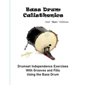 Bass Drum Calisthenics: Drumset Groove and Independence Exercises