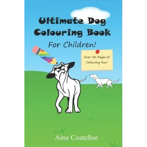 Ultimate Dog Colouring Book for Children