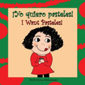 ¡Yo Quiero Pasteles!: I Want Pasteles!