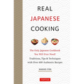 Real Japanese Cooking: Traditions, Tips, Techniques and Over 600 Authentic Recipes