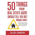 50 Things Your Real Estate Agent Should Tell You But Probably Won't