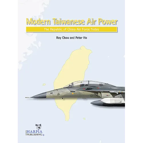 Modern Taiwanese Air Power: The Republic of China Air Force Today