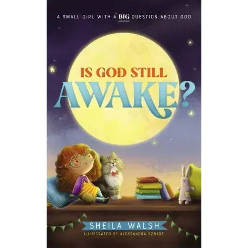 Is God Still Awake?: A Small Girl with a Big Question about God