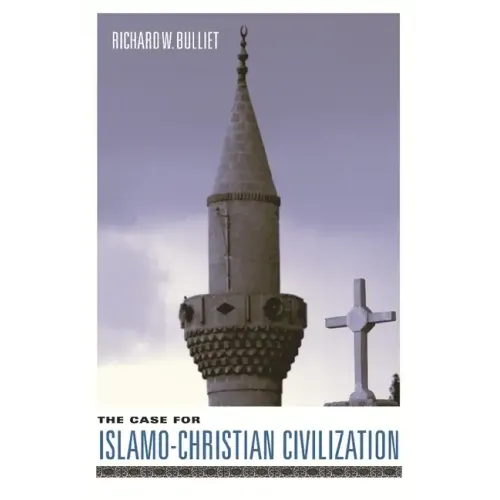The Case for Islamo-Christian Civilization
