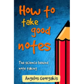 How To Take Good Notes: The science behind note-taking