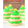 Christmas Cookie Cookbook: Amazing Christmas recipes from Around the World