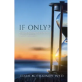 If Only: Ten Life-Altering Questions to Ask Yourself
