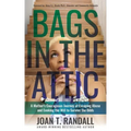 Bags in the Attic: A Mother's Courageous Journey of Escaping Abuse and Evoking the Will to Survive the Odds