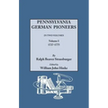 Pennsylvania German Pioneers. a Publication of the Original Lists of Arrivals in the Port of Philadelphia from 1727 to 1808. in Two Volumes. Volume I