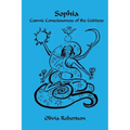 Sophia: Cosmic Consciousness of the Goddess